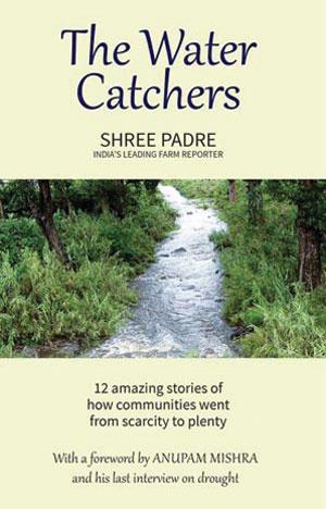 The Water Catchers <br>
Shree Padre <br>
Nimby Books  <br>
Rs 390 | 114 pages