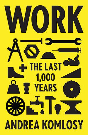 <b>Work: The Last 1,000 years</b><br>
Andrea Komlosy<br>
Verso | 265 pages | $29.95 <b>Work: The Last 1,000 years</b><br>
Andrea Komlosy<br>
Verso | 265 pages | $29.95